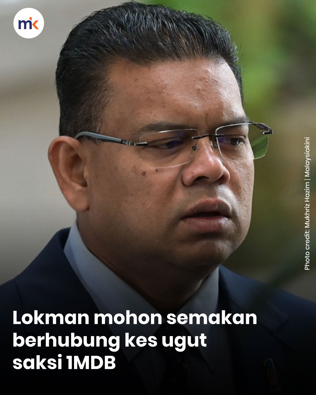 Lokman mohon semakan berhubung kes ugut saksi 1MDB