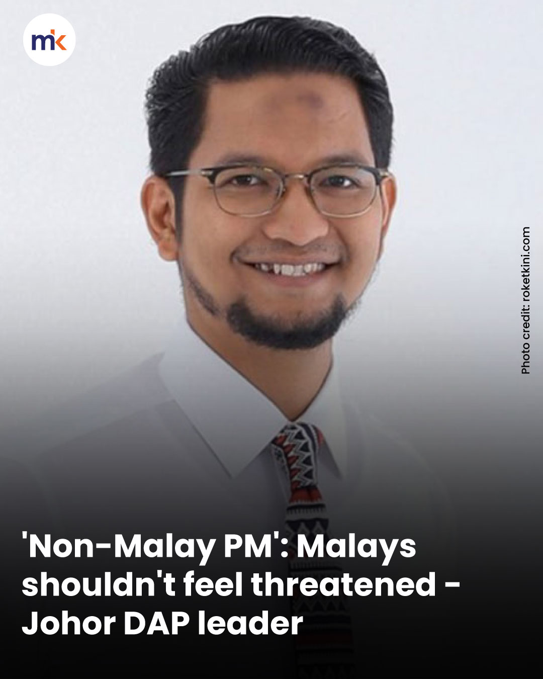 'Non-Malay PM': Malays shouldn't feel threatened - Johor DAP leader