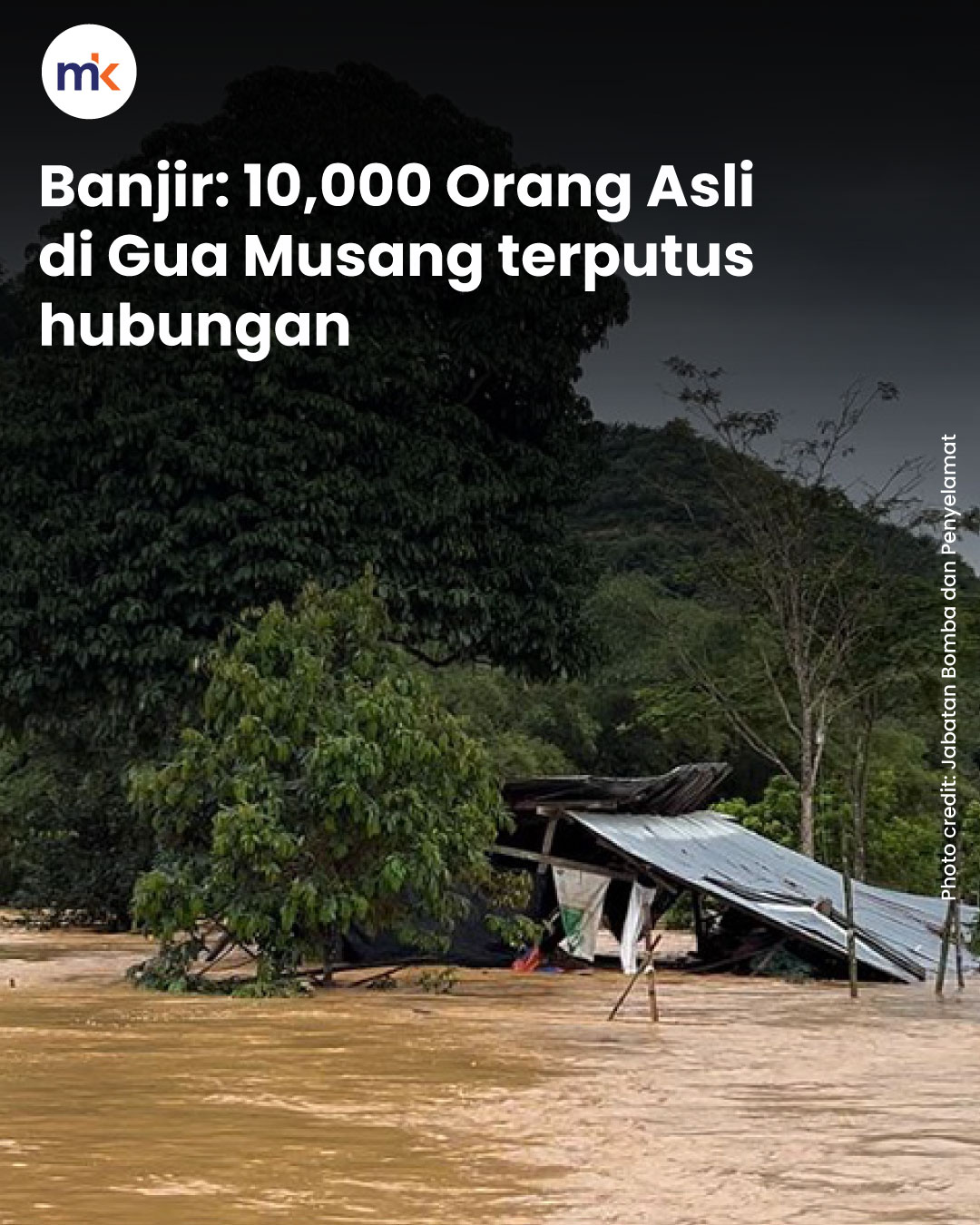 Banjir: 10,000 Orang Asli di Gua Musang terputus hubungan