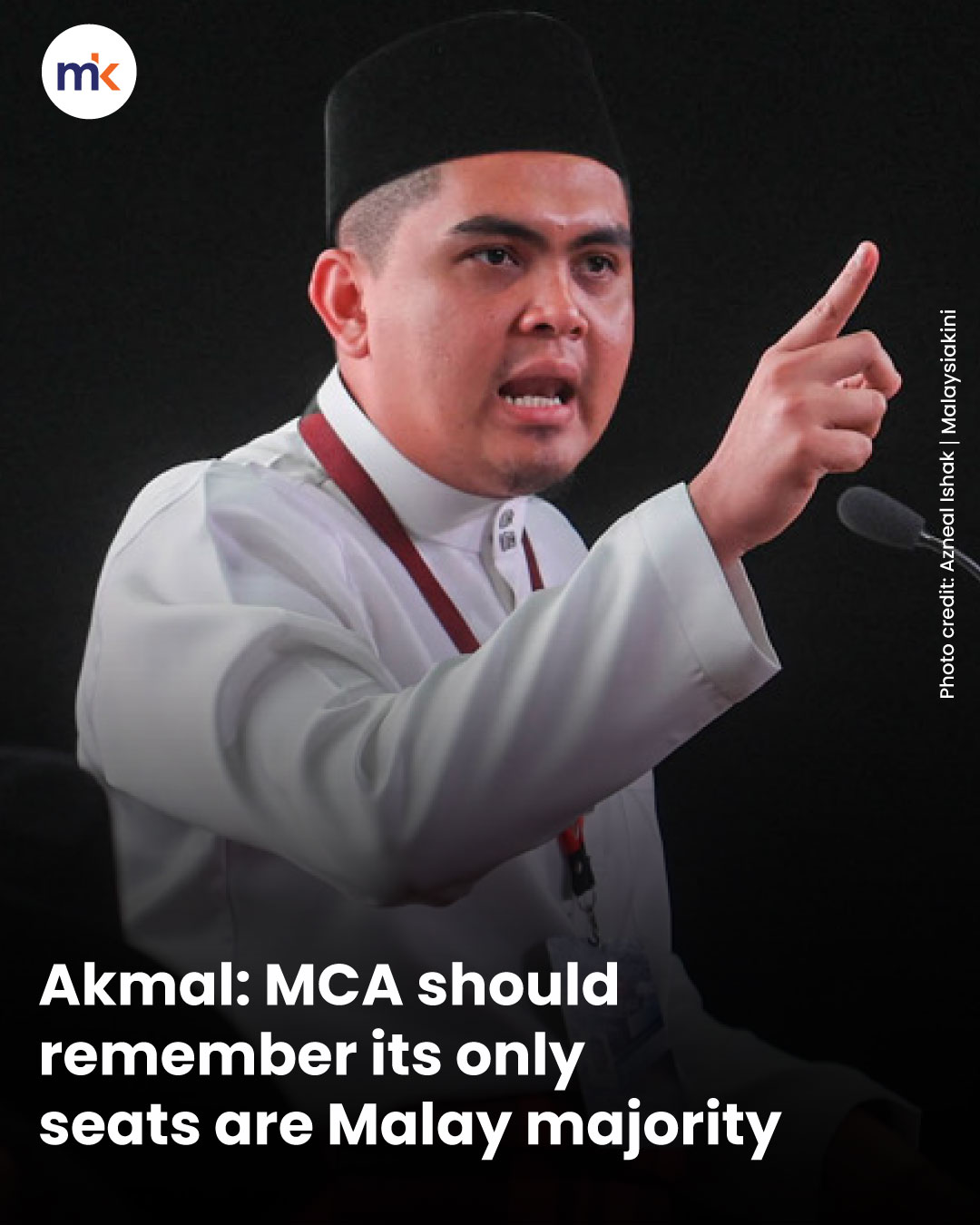 Akmal: MCA should remember its only seats are Malay majority