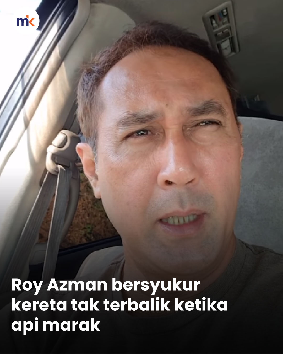 Roy Azman bersyukur kereta tak terbalik ketika api marak