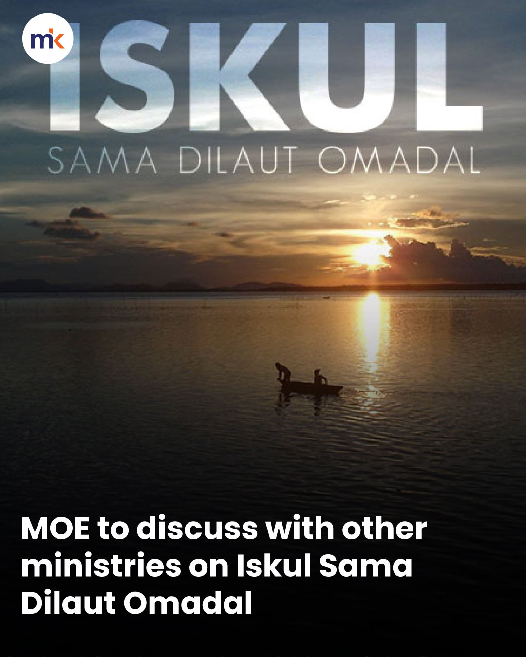 MOE to discuss with other ministries on Iskul Sama Dilaut Omadal