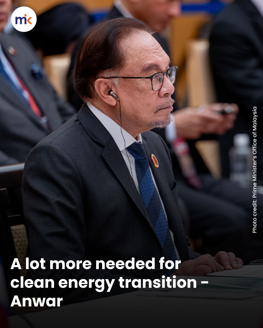 A lot more needed for clean energy transition - Anwar