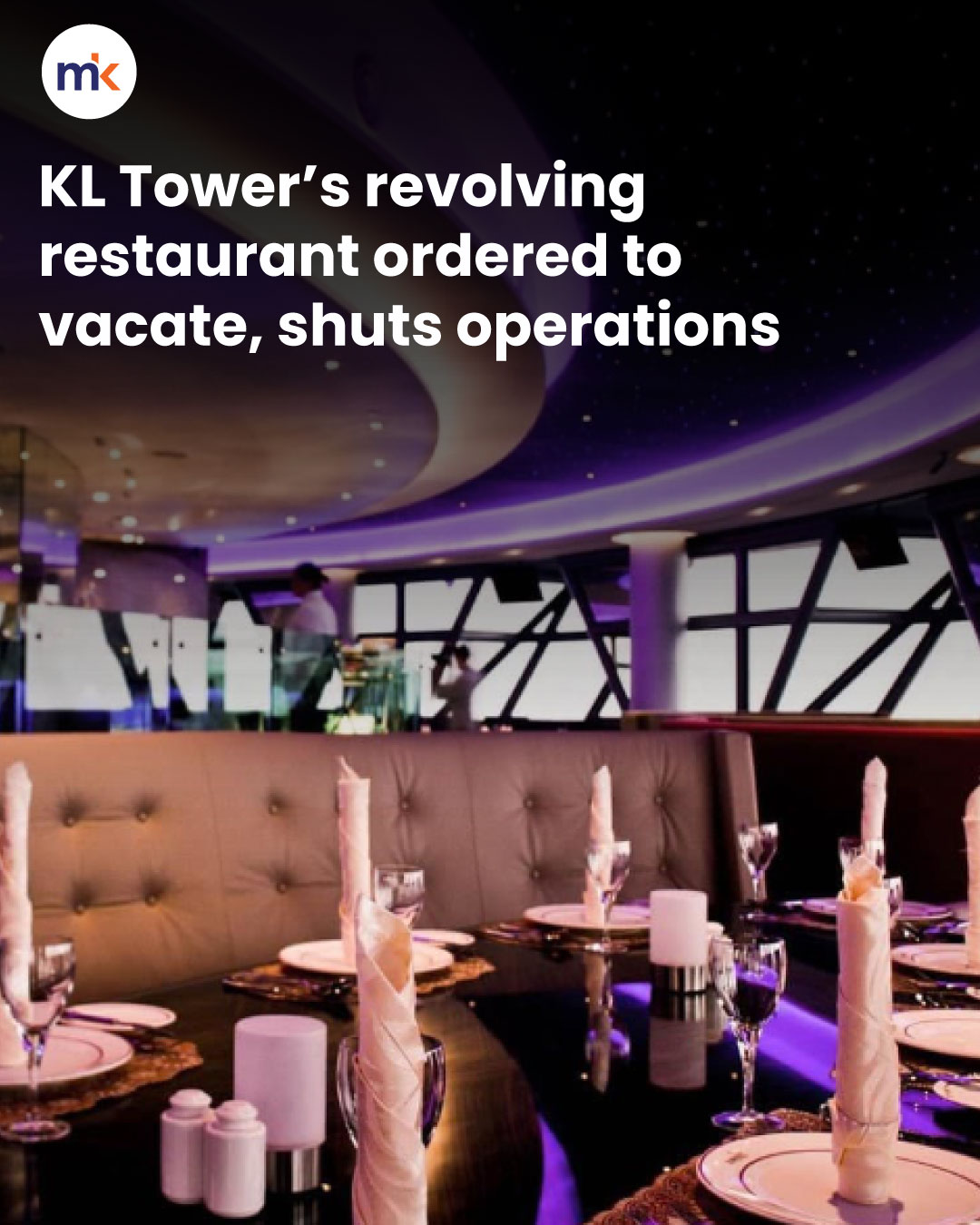 KL Tower’s revolving restaurant ordered to vacate, shuts operations