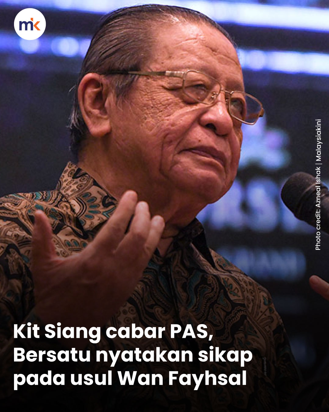 Kit Siang cabar PAS, Bersatu nyatakan sikap pada usul Wan Fayhsal