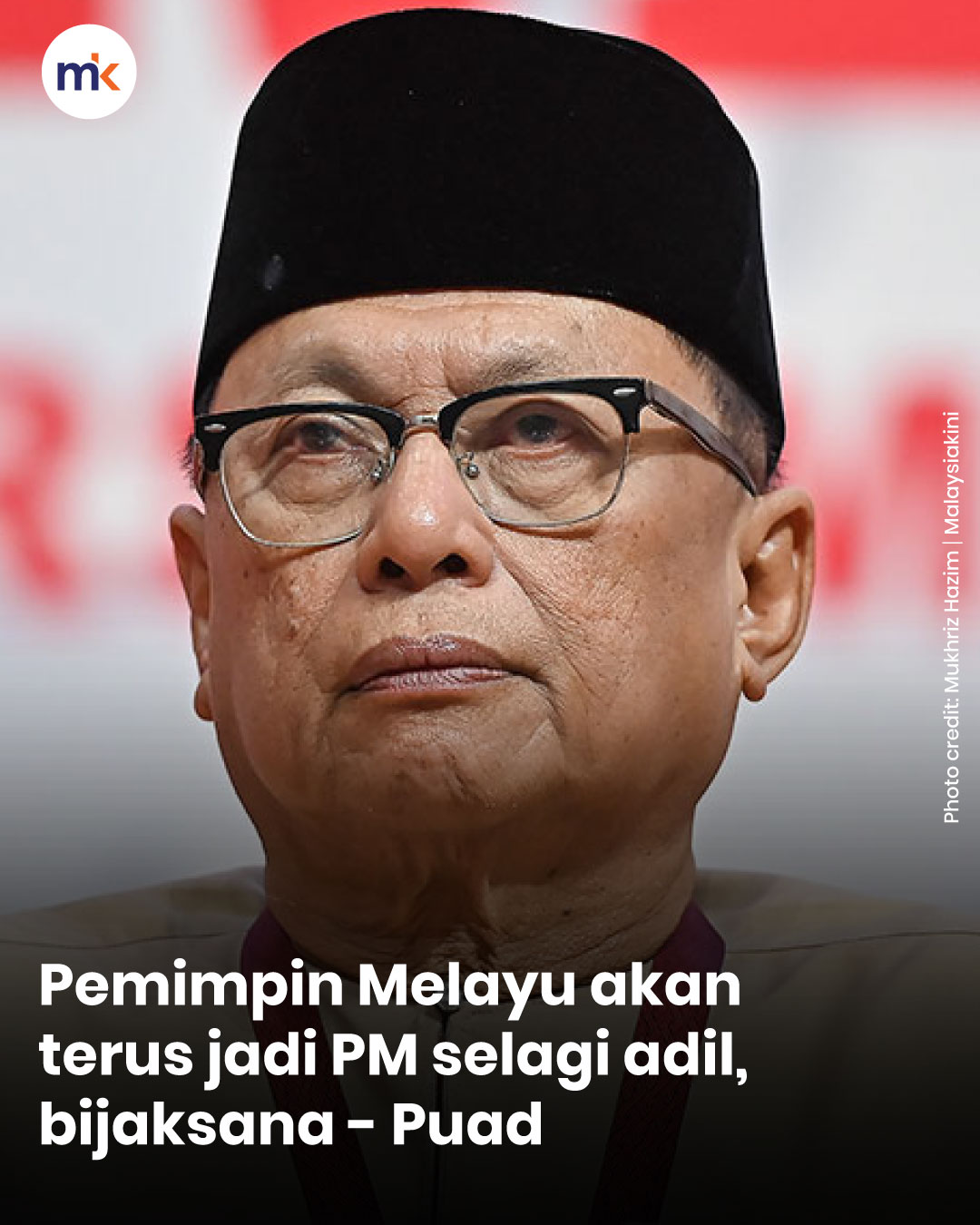 Pemimpin Melayu akan terus jadi PM selagi adil, bijaksana - Puad