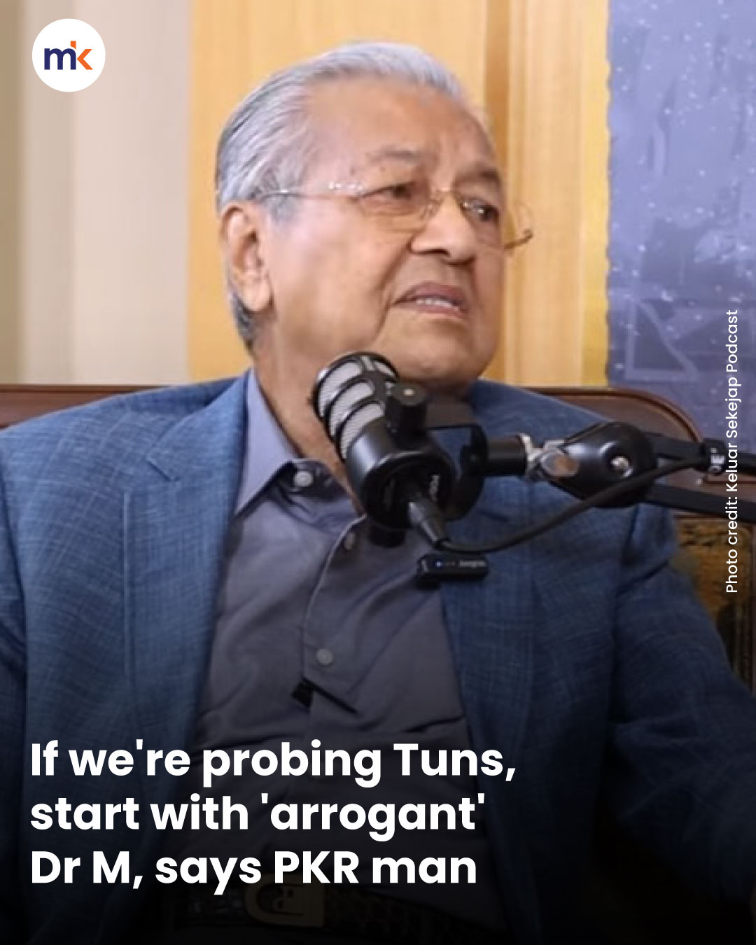 If we're probing Tuns, start with 'arrogant' Dr M, says PKR man