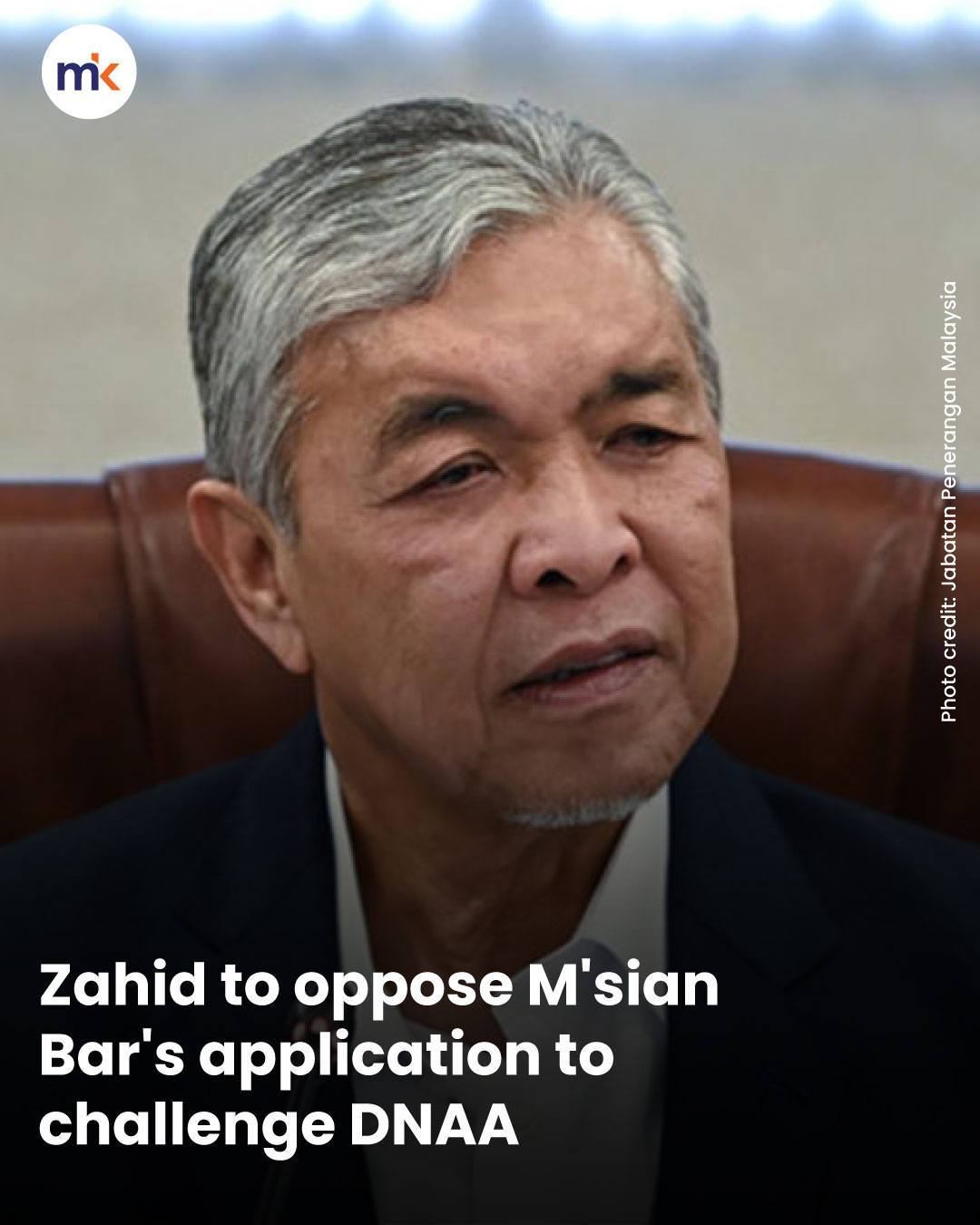 Zahid to oppose M'sian Bar's application to challenge DNAA