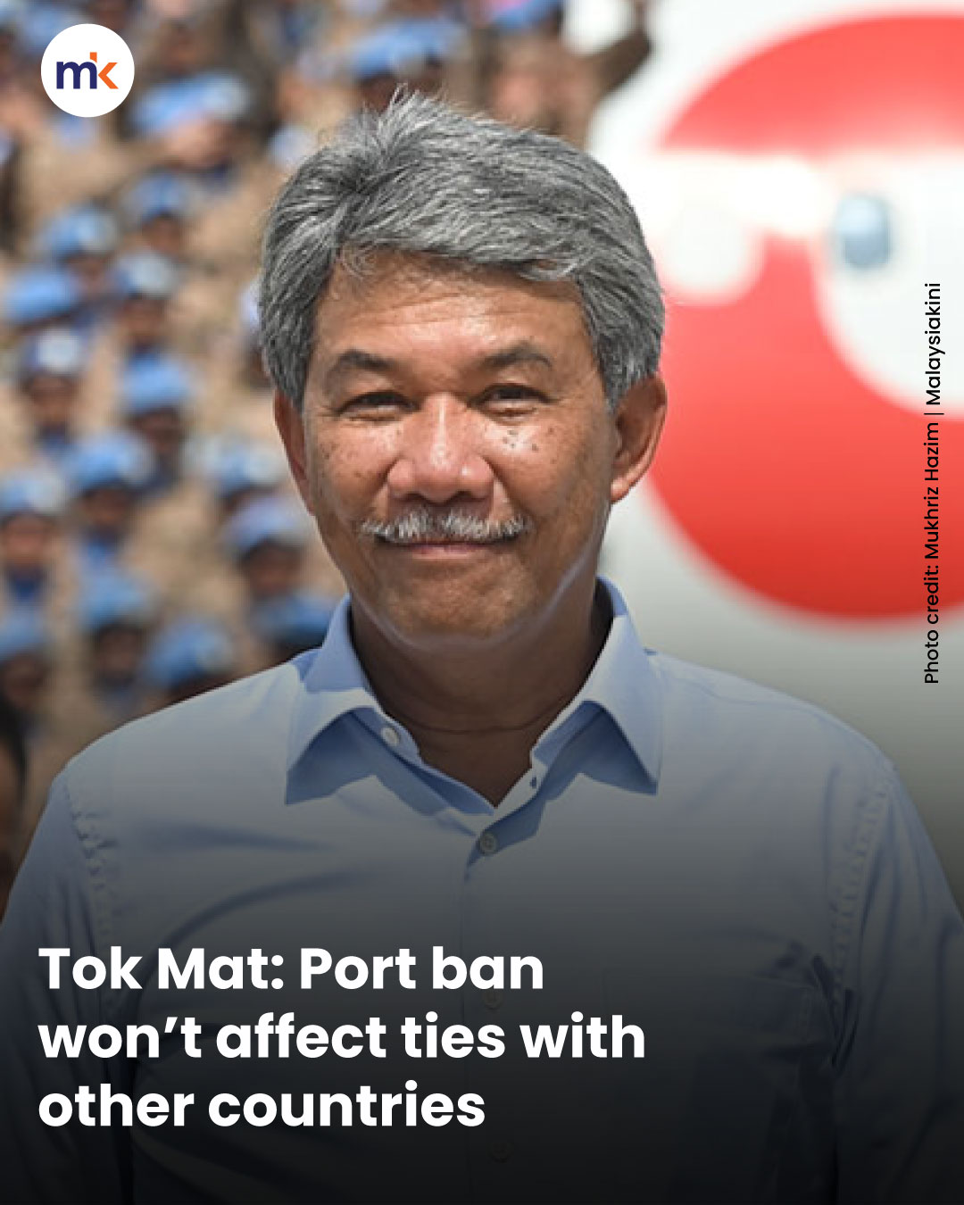 Tok Mat: Port ban won’t affect ties with other countries