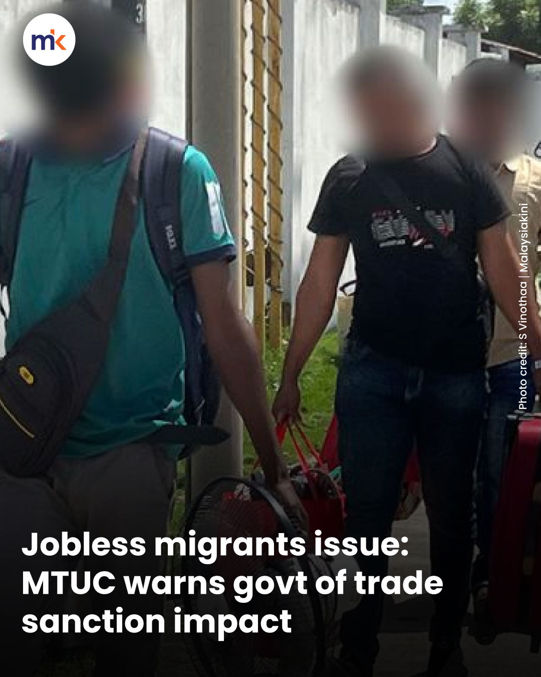 Jobless migrants issue: MTUC warns govt of trade sanction impact
