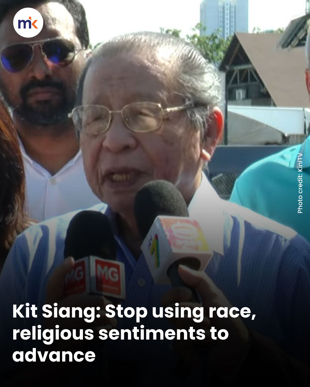 Kit Siang: Stop using race, religious sentiments to advance