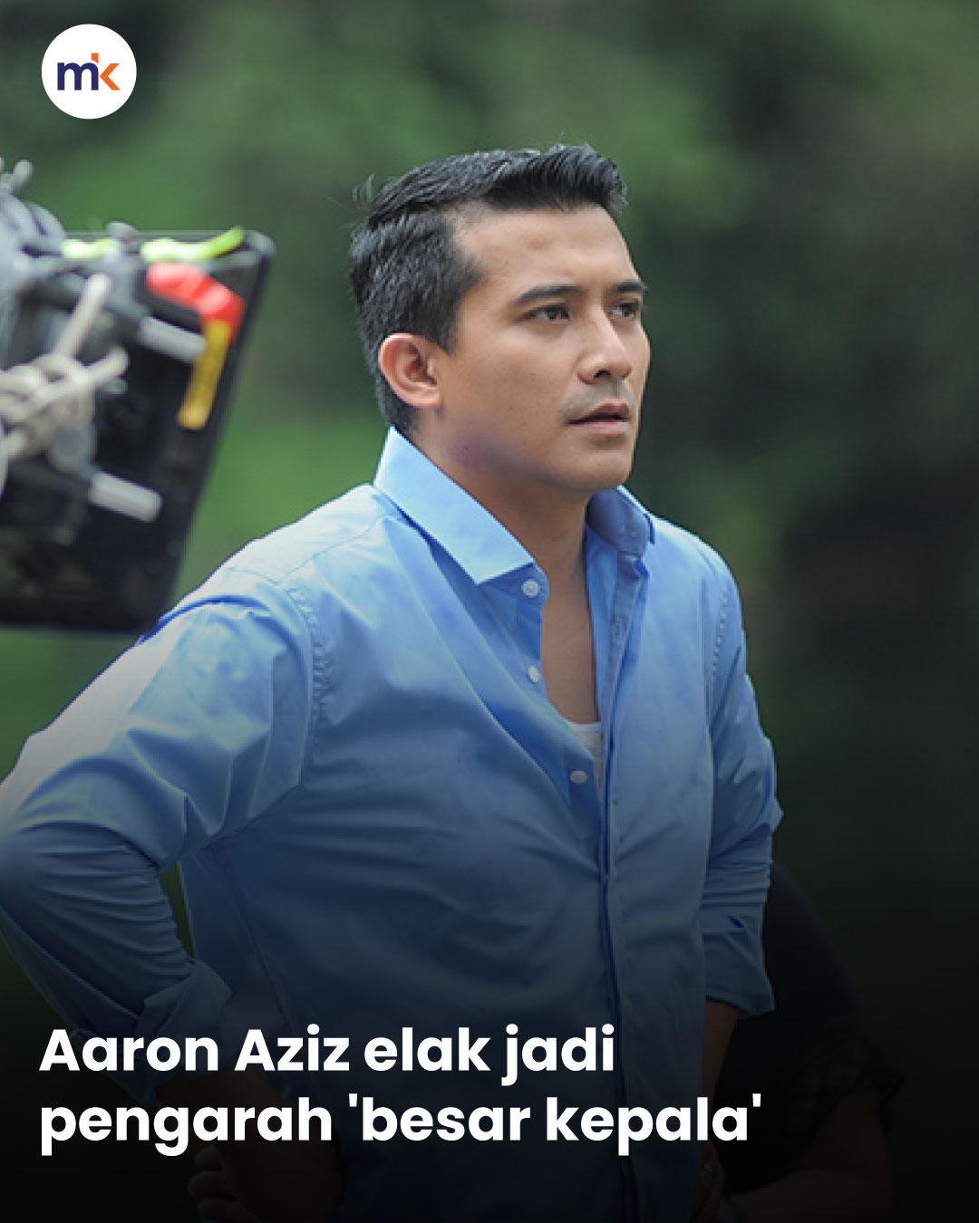 Aaron Aziz elak jadi pengarah 'besar kepala'
