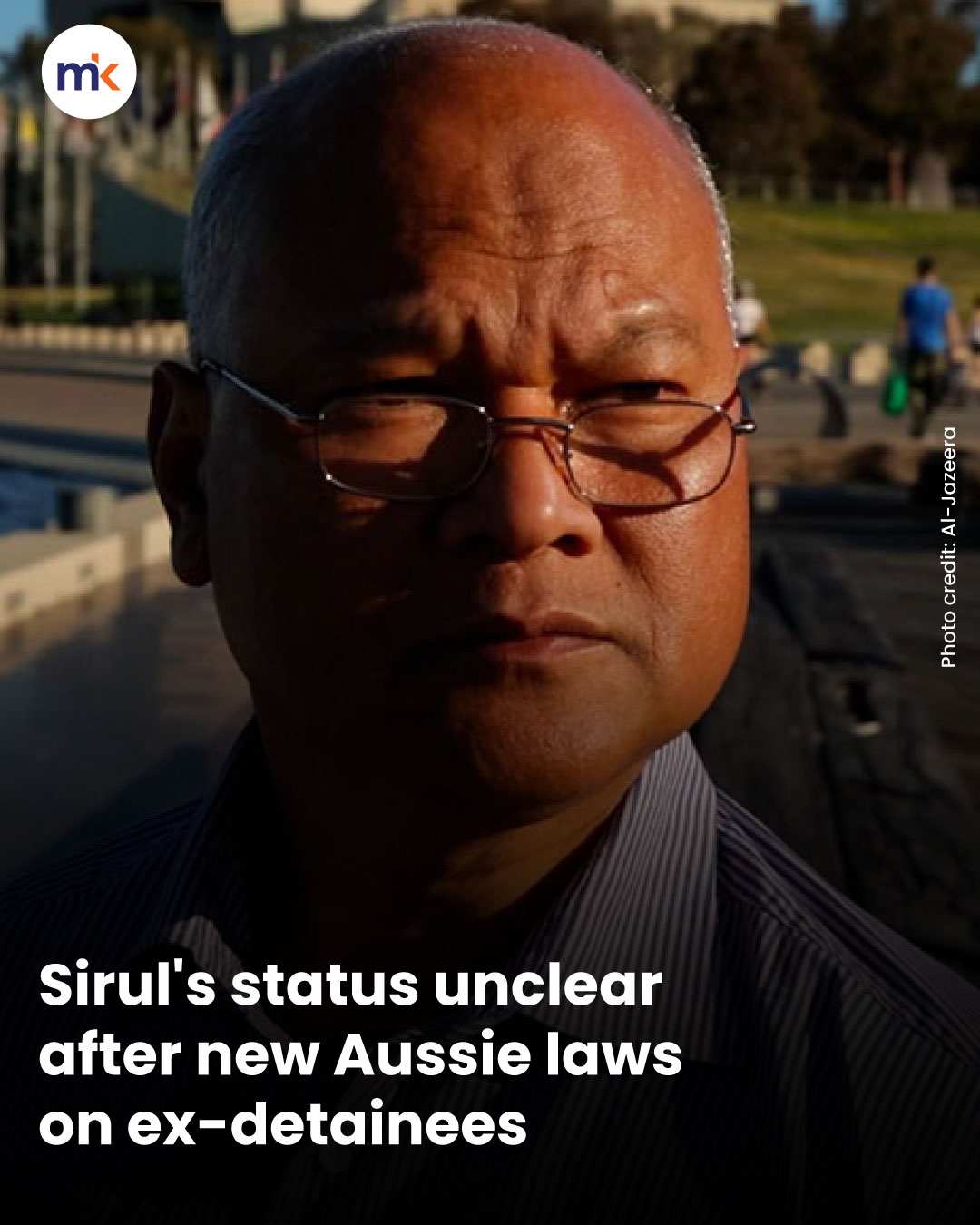 Sirul's status unclear after new Aussie laws on ex-detainees