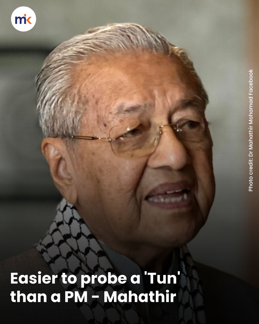 Easier to probe a 'Tun' than a PM - Mahathir