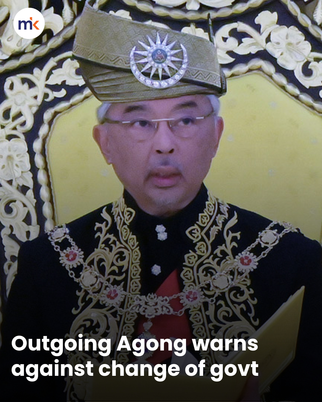 Outgoing Agong warns against change of govt