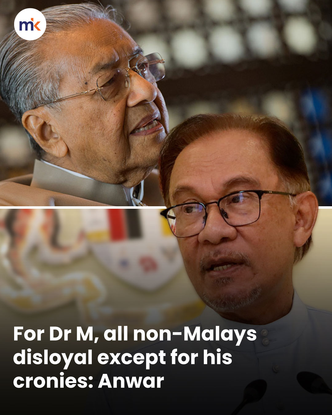 For Dr M, all non-Malays disloyal except for his cronies: Anwar