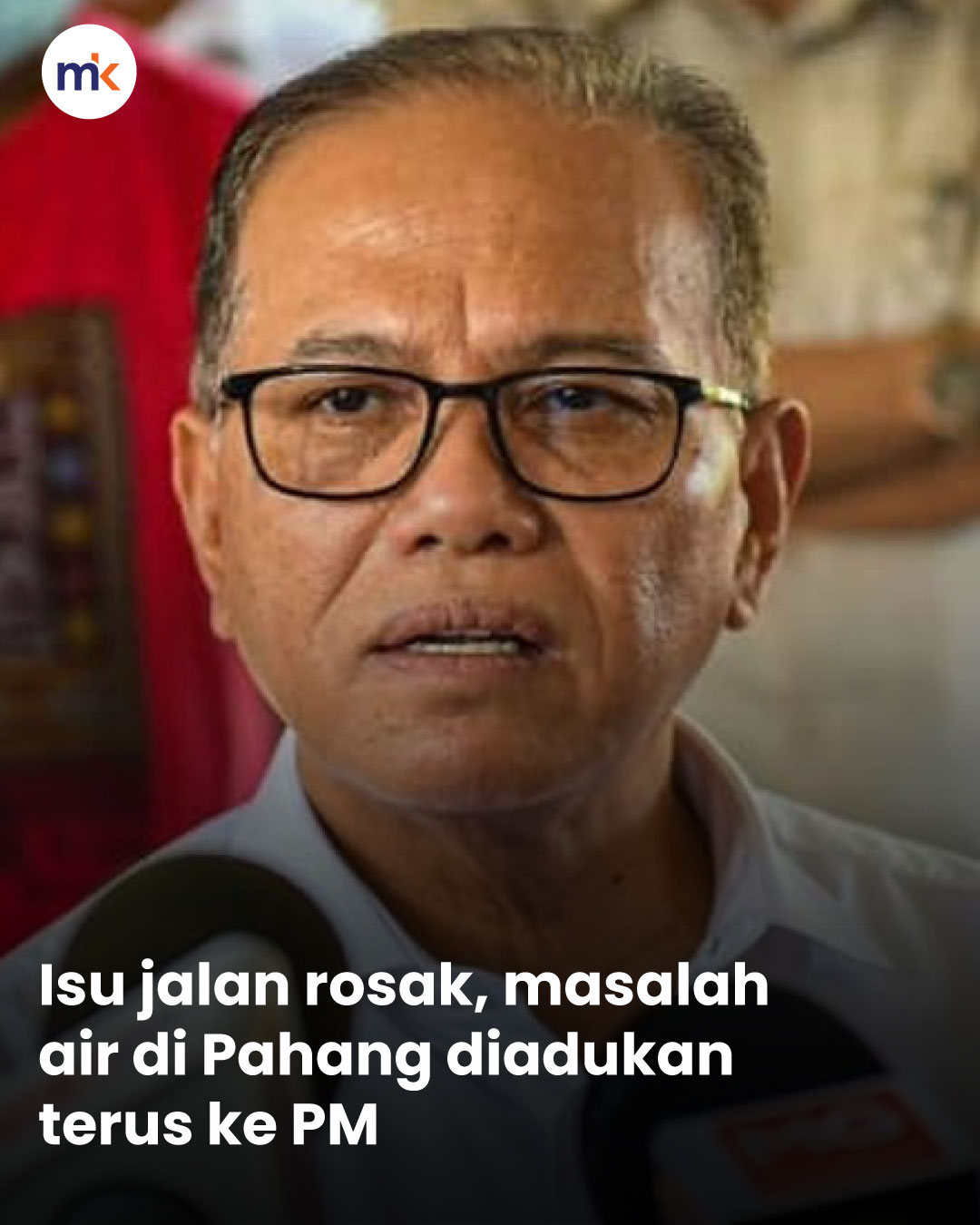 Isu jalan rosak, masalah air di Pahang diadukan terus ke PM