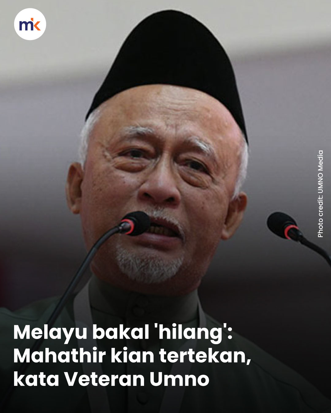 Melayu bakal 'hilang': Mahathir kian tertekan, kata Veteran Umno