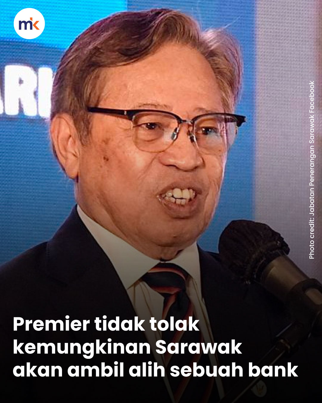 Premier tidak tolak kemungkinan Sarawak akan ambil alih sebuah bank