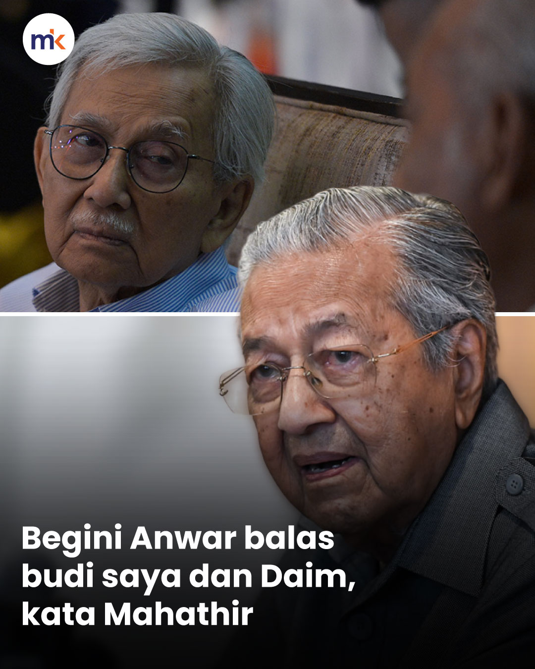 Begini Anwar balas budi saya dan Daim, kata Mahathir