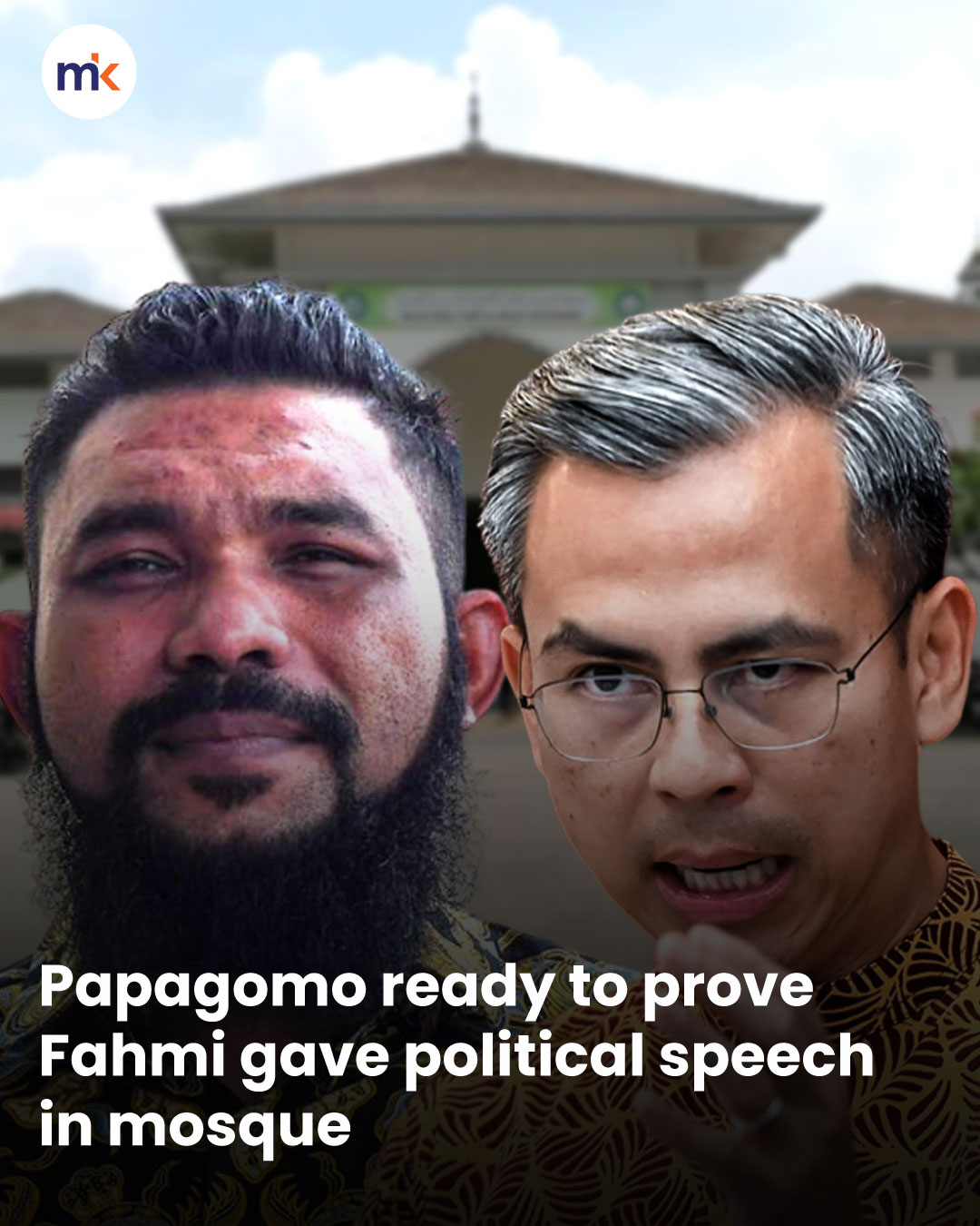 Papagomo ready to prove Fahmi gave political speech in mosque