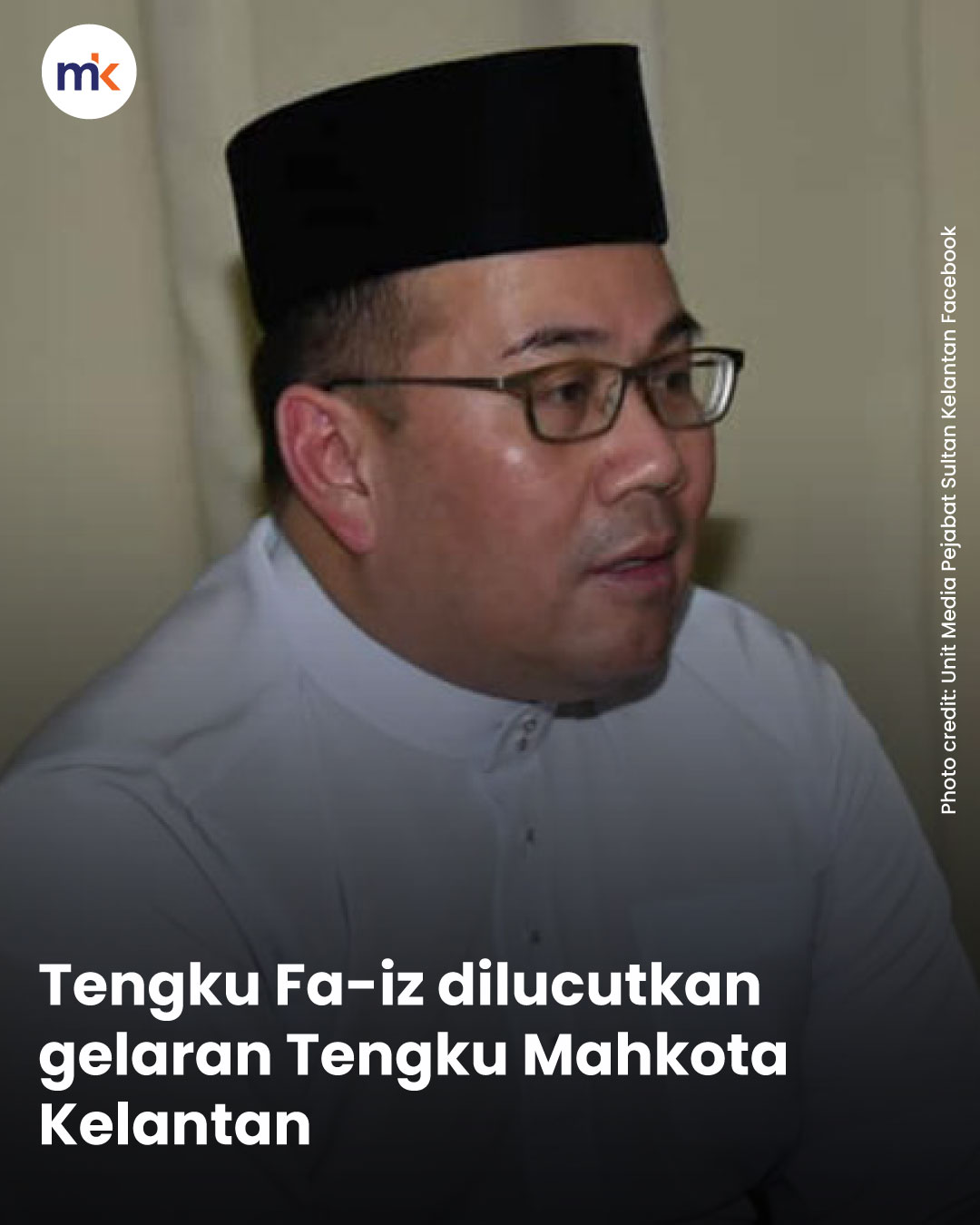 Tengku Fa-iz dilucutkan gelaran Tengku Mahkota Kelantan