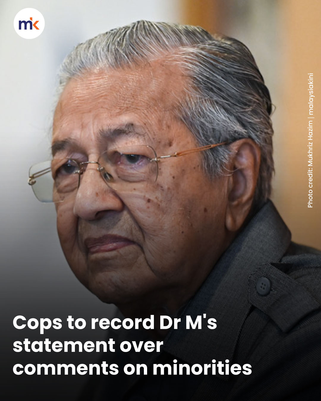 Cops to record Dr M's statement over comments on minorities