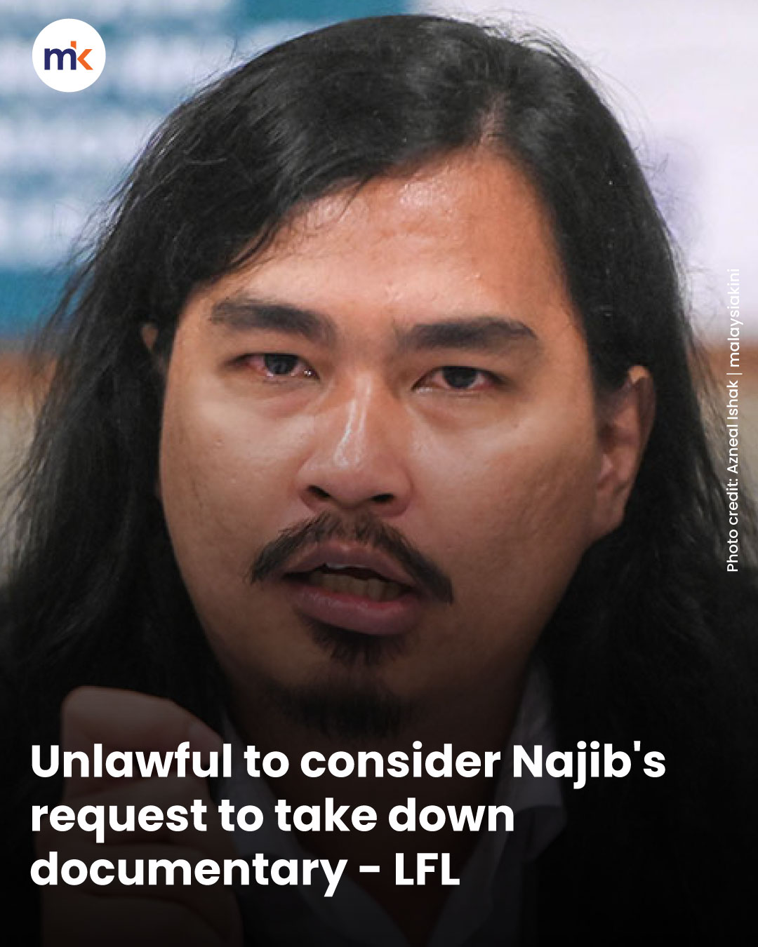Unlawful to consider Najib's request to take down documentary - LFL