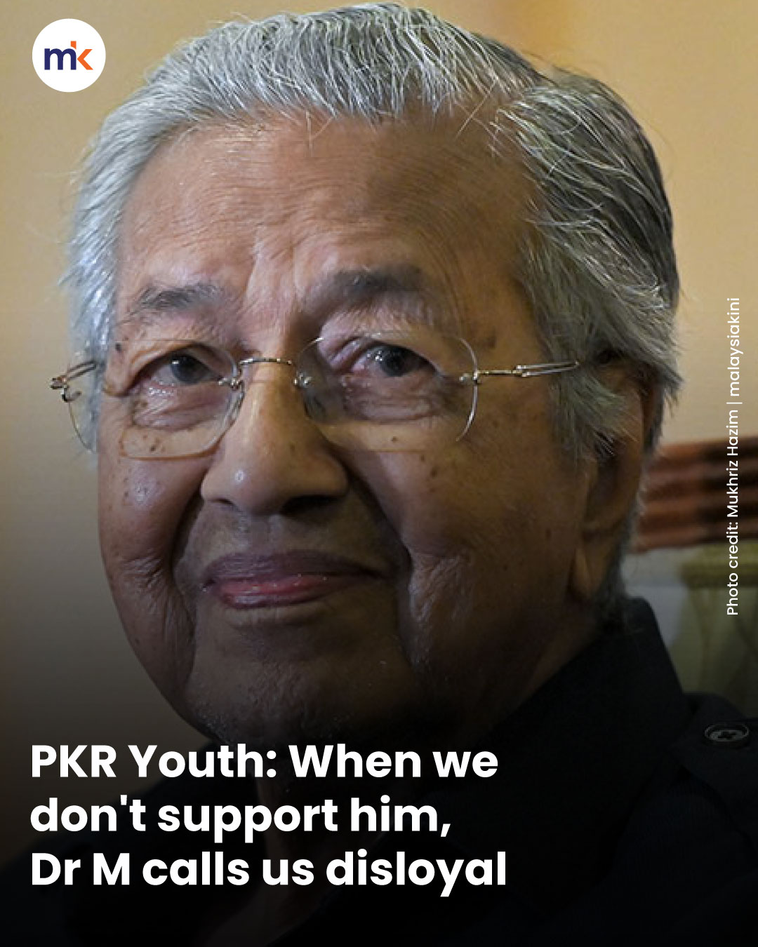 PKR Youth: When we don't support him, Dr M calls us disloyal