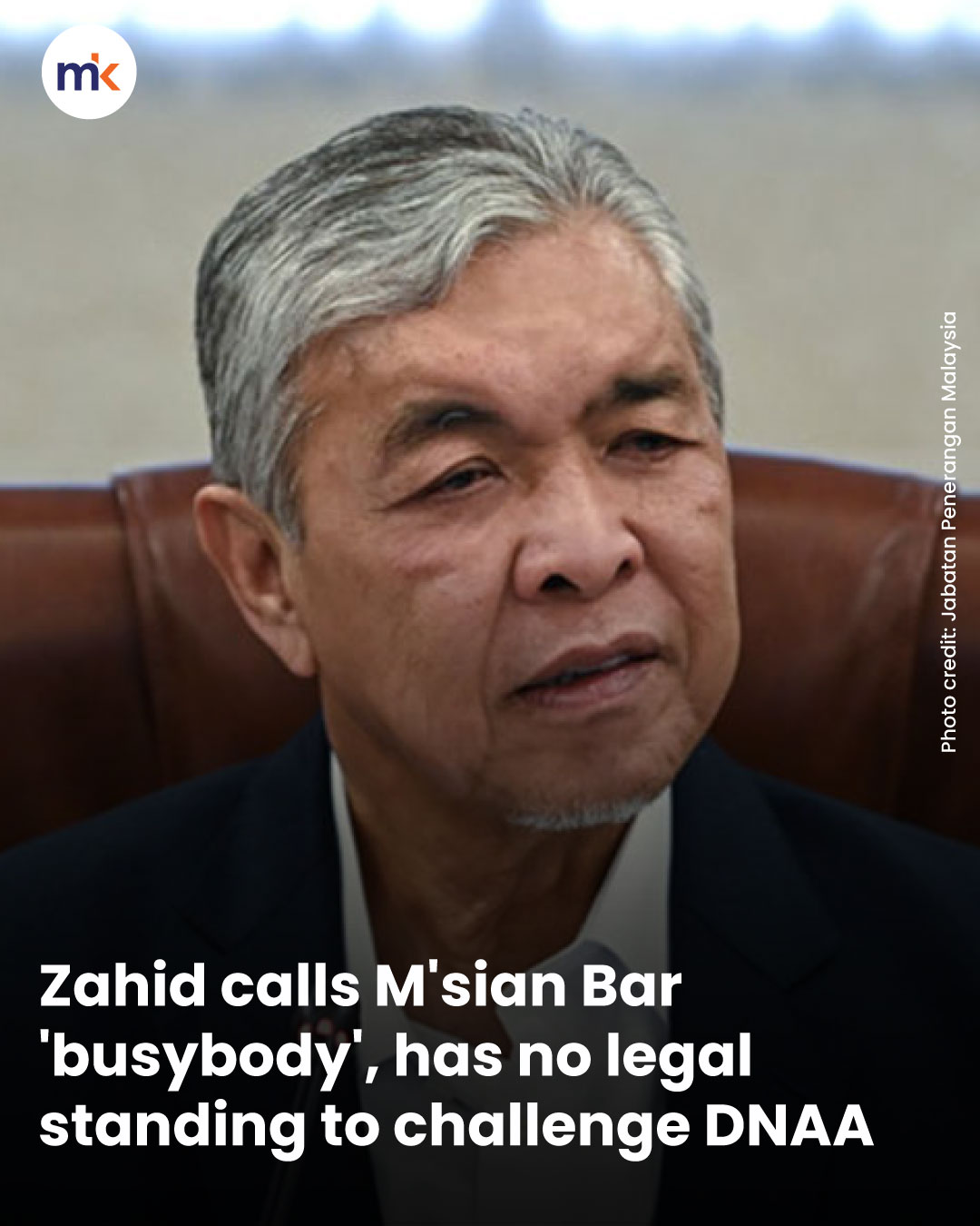 Zahid calls M'sian Bar 'busybody', has no legal standing to challenge DNAA