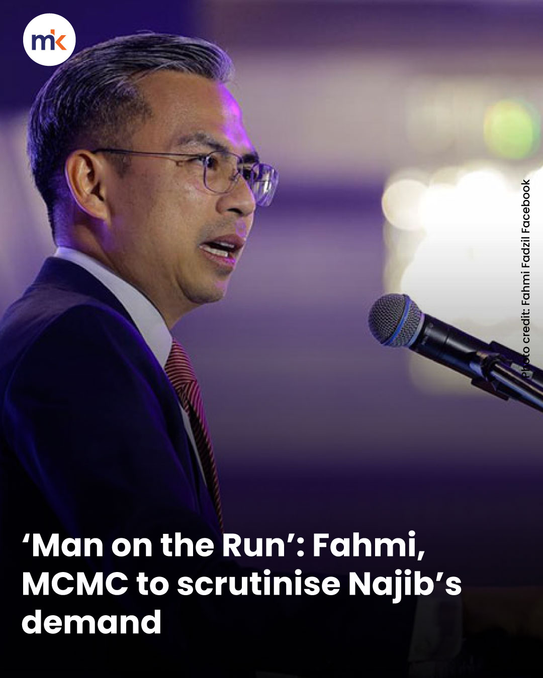 ‘Man on the Run’: Fahmi, MCMC to scrutinise Najib’s demand