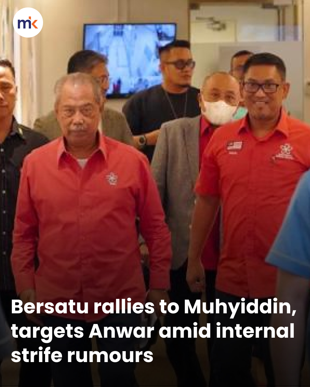 Bersatu rallies to Muhyiddin, targets Anwar amid internal strife rumours