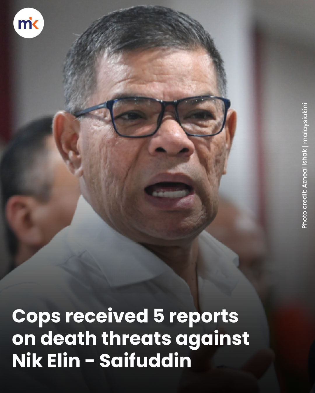 Cops received 5 reports on death threats against Nik Elin - Saifuddin