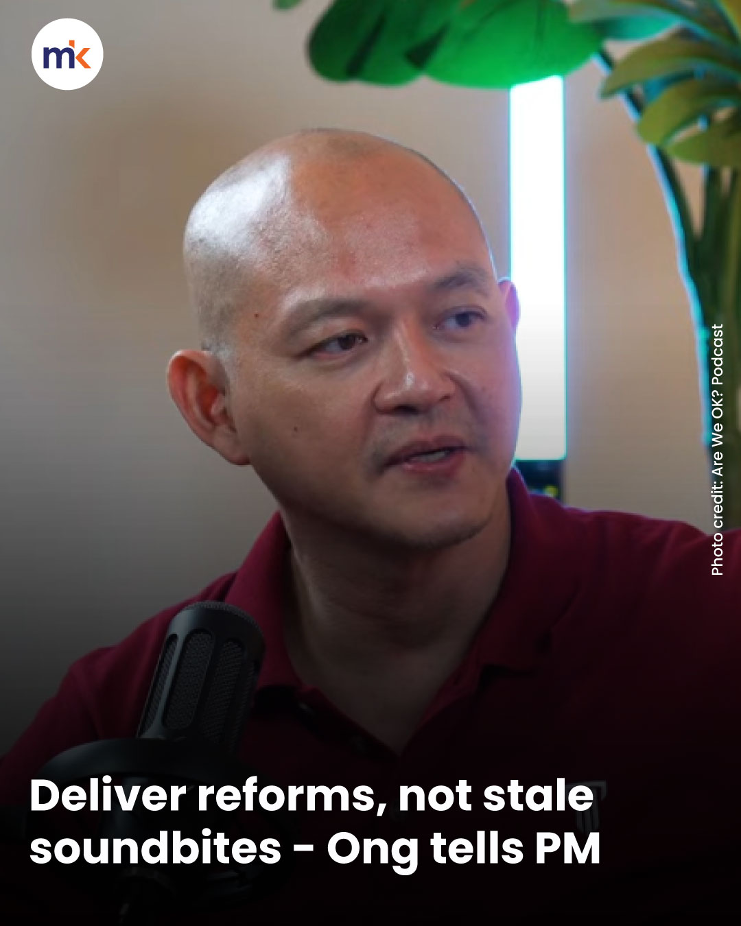 Deliver reforms, not stale soundbites - Ong tells PM