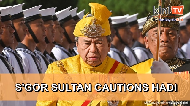 Stop insulting rulers, dividing Muslims - S'gor sultan cautions Hadi