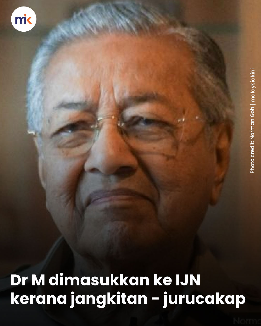 Dr M dimasukkan ke IJN kerana jangkitan - jurucakap