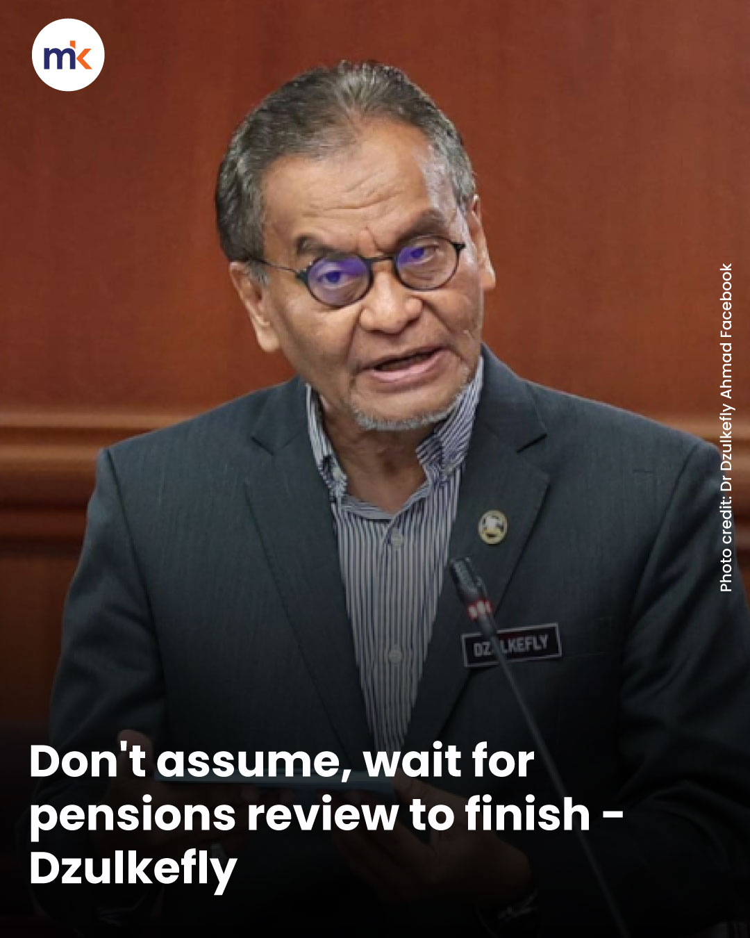 Don't assume, wait for pensions review to finish - Dzulkefly