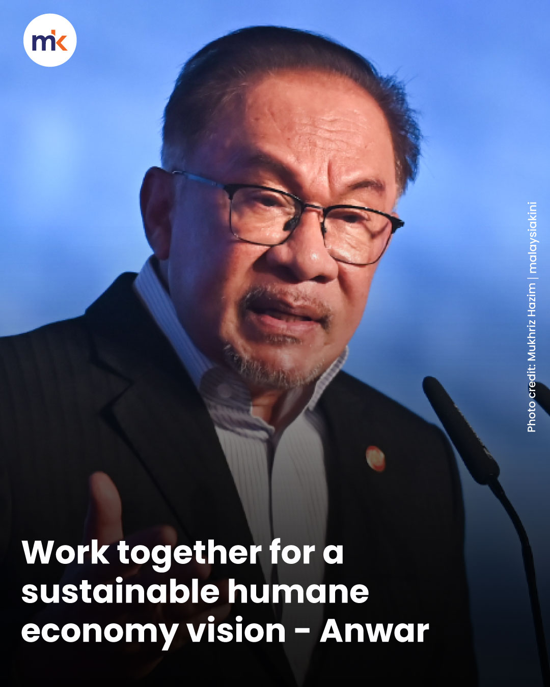 Work together for a sustainable humane economy vision - Anwar