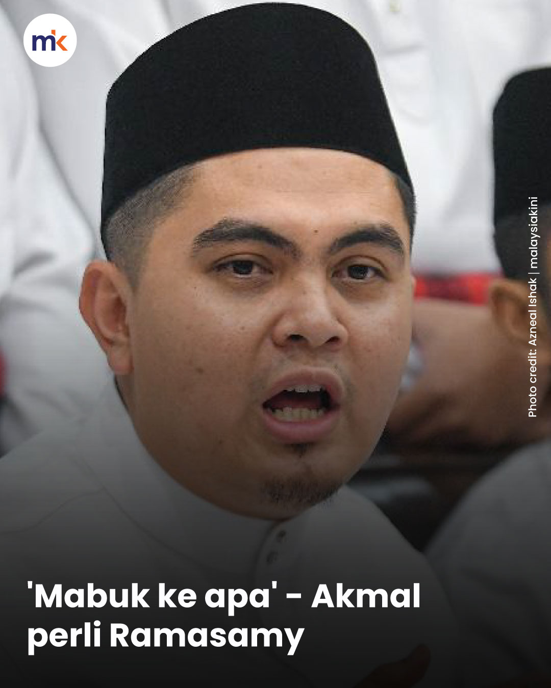 'Mabuk ke apa' - Akmal perli Ramasamy