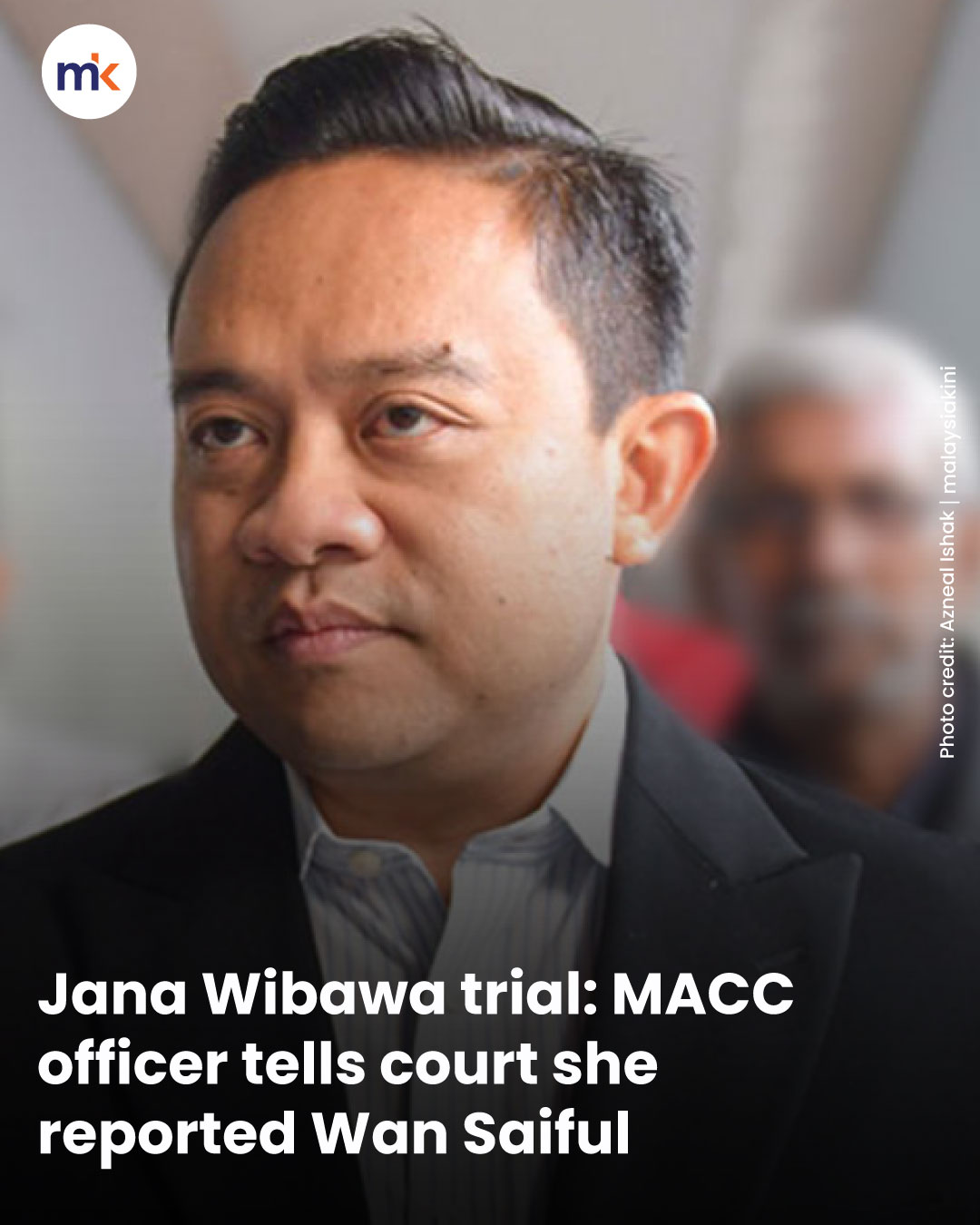 Jana Wibawa trial: MACC officer tells court she reported Wan Saiful