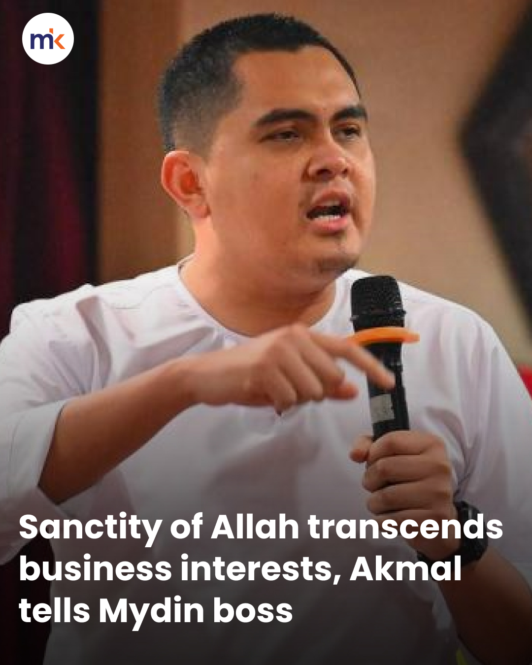 Sanctity of Allah transcends business interests, Akmal tells Mydin boss