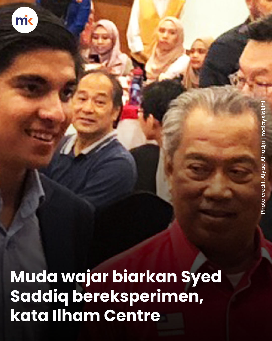 Muda wajar biarkan Syed Saddiq bereksperimen, kata Ilham Centre