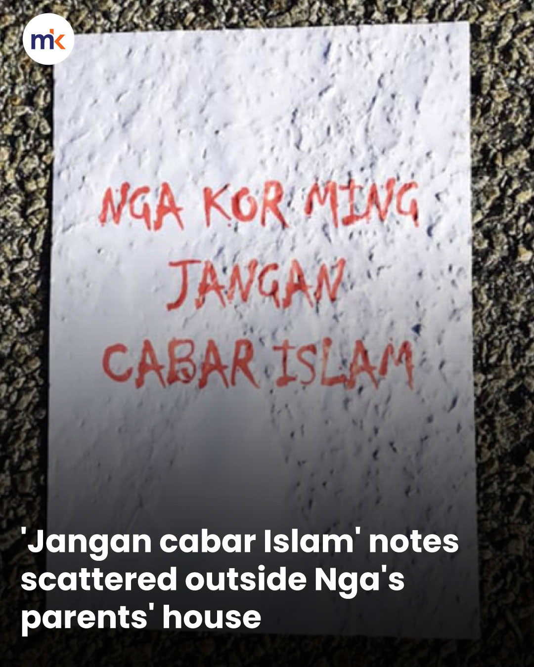 'Jangan cabar Islam' notes scattered outside Nga's parents' house