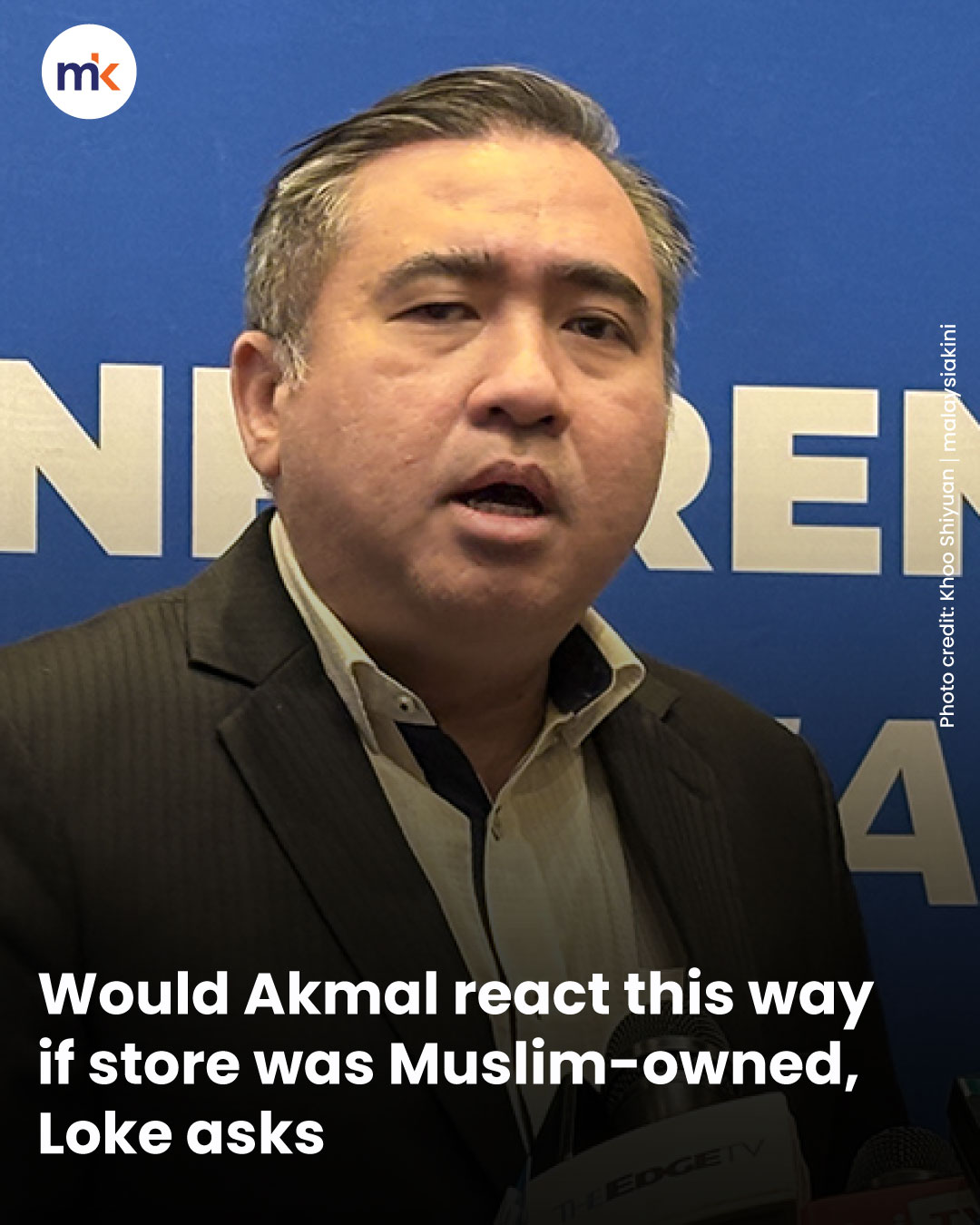 Would Akmal react this way if store was Muslim-owned, Loke asks