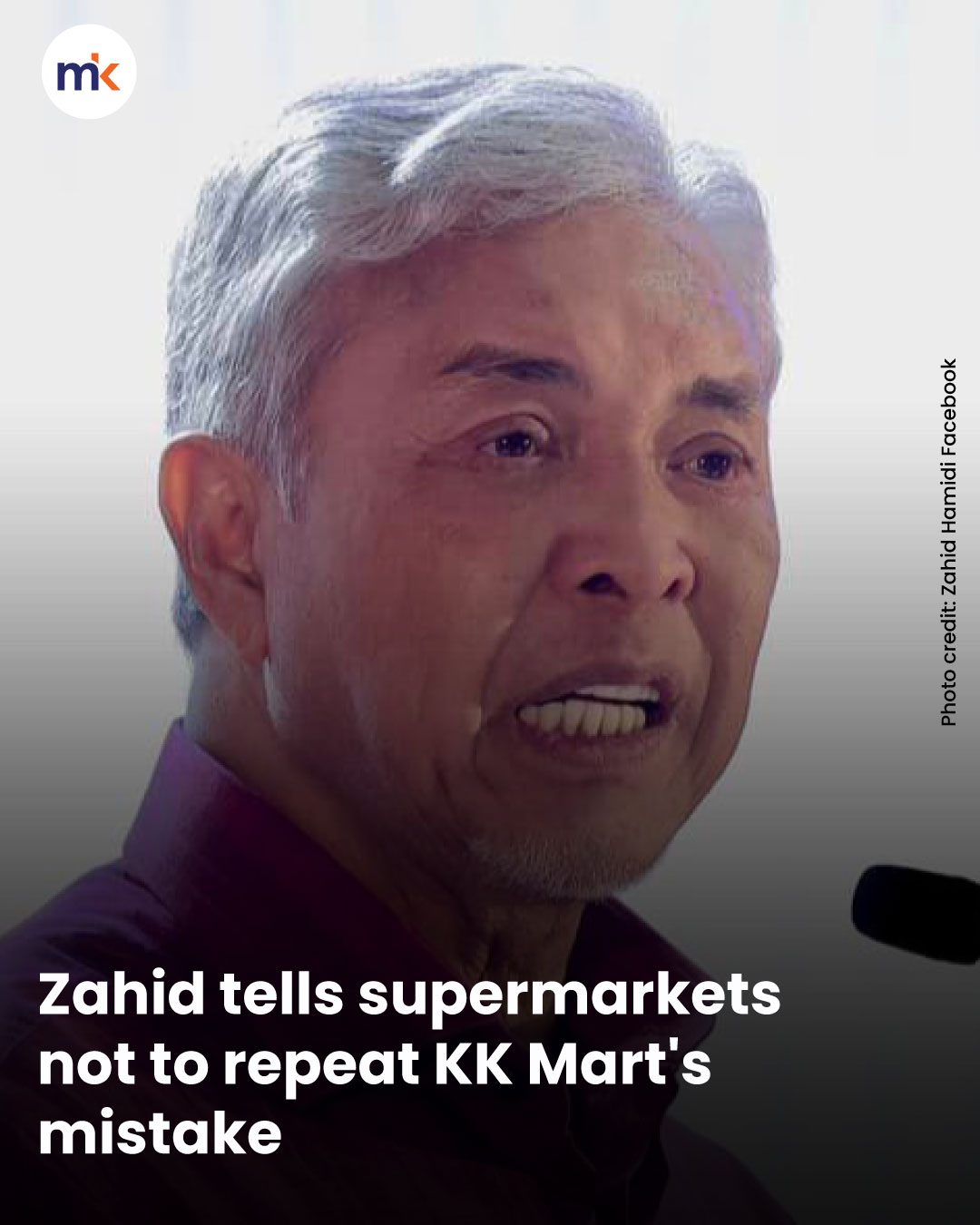 Zahid tells supermarkets not to repeat KK Mart's mistake