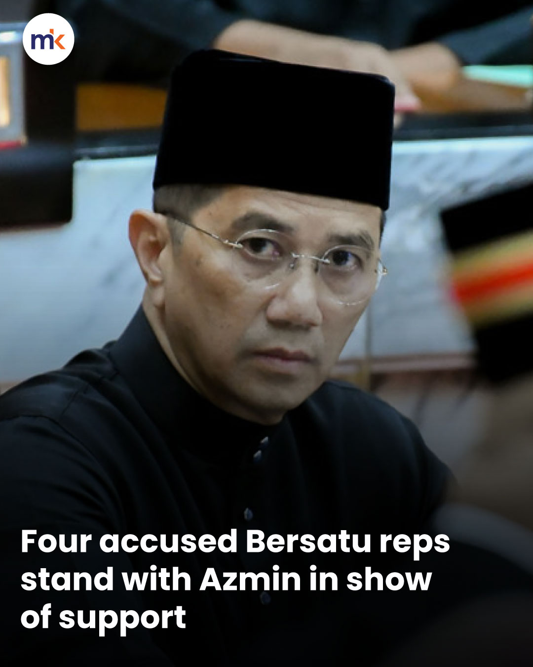 Four accused Bersatu reps stand with Azmin in show of support