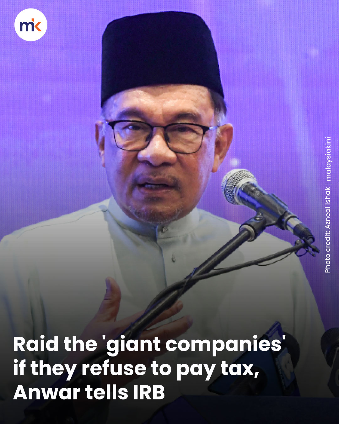 Raid the 'giant companies' if they refuse to pay tax, Anwar tells IRB