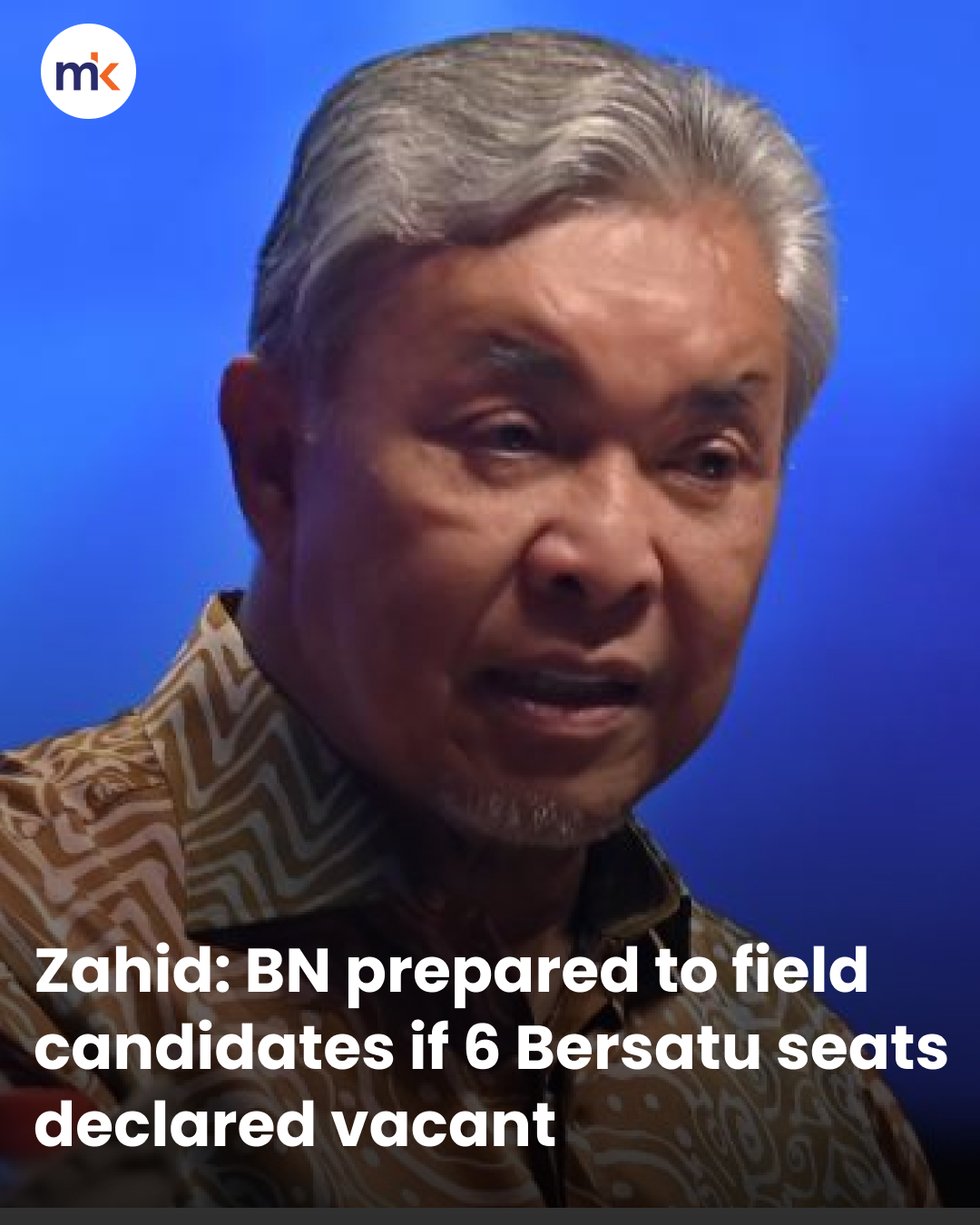 Zahid: BN prepared to field candidates if 6 Bersatu seats declared vacant