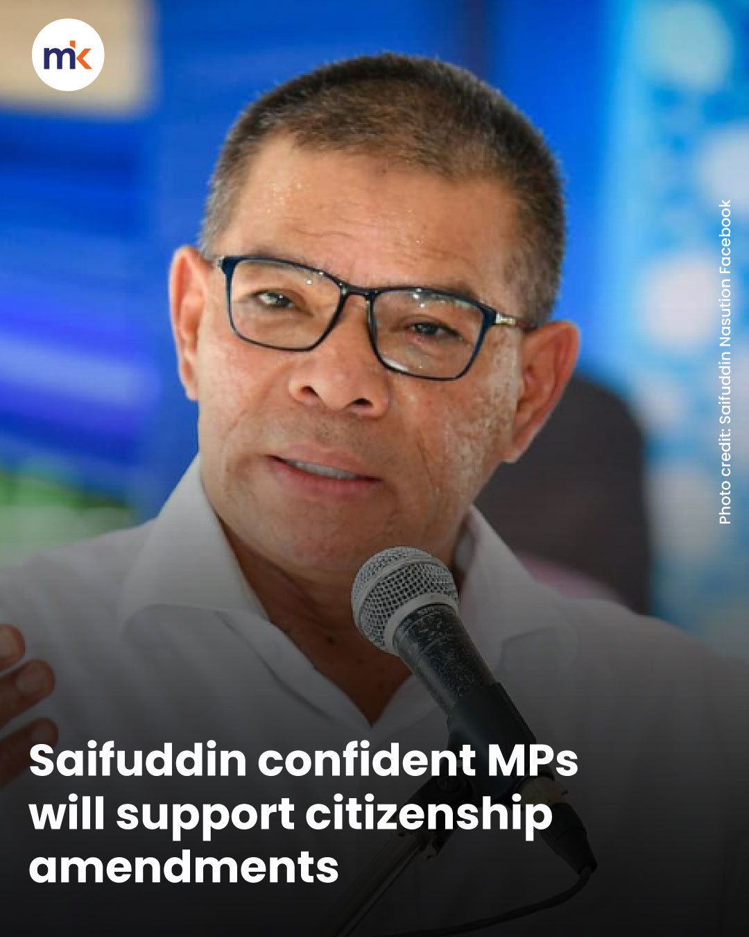 Saifuddin confident MPs will support citizenship amendments