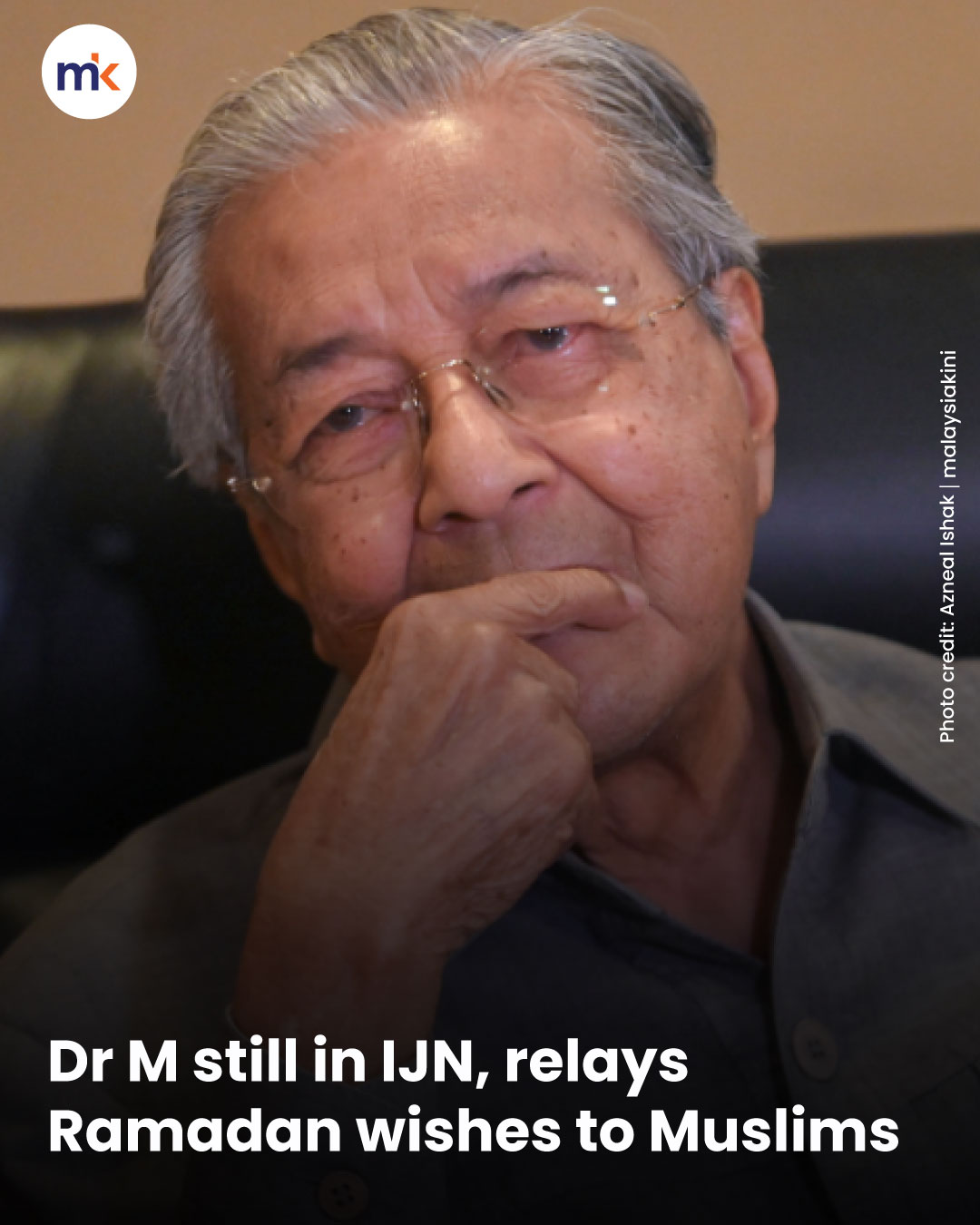 Dr M still in IJN, relays Ramadan wishes to Muslims